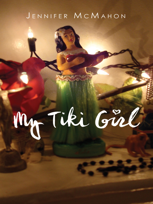 Title details for My Tiki Girl by Jennifer McMahon - Available